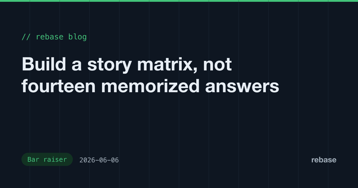 Build a story matrix, not fourteen memorized answers